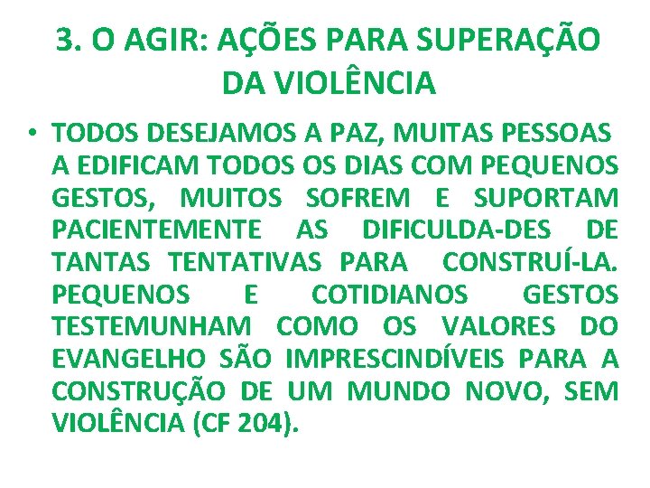 3. O AGIR: AÇÕES PARA SUPERAÇÃO DA VIOLÊNCIA • TODOS DESEJAMOS A PAZ, MUITAS