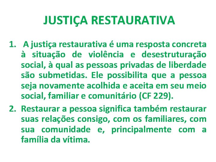 JUSTIÇA RESTAURATIVA 1. A justiça restaurativa é uma resposta concreta à situação de violência