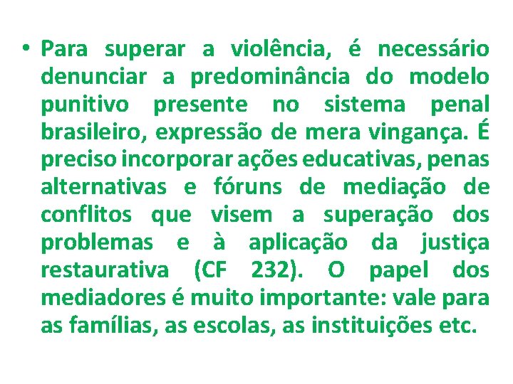  • Para superar a violência, é necessário denunciar a predominância do modelo punitivo