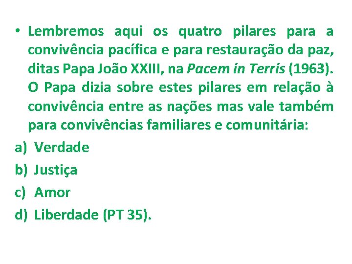  • Lembremos aqui os quatro pilares para a convivência pacífica e para restauração