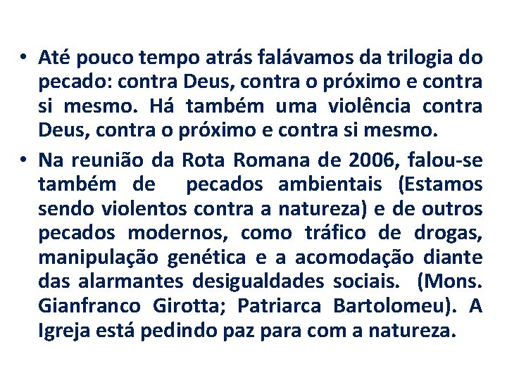  • Até pouco tempo atrás falávamos da trilogia do pecado: contra Deus, contra