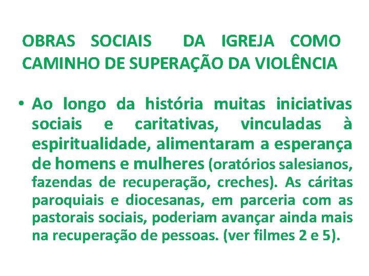 OBRAS SOCIAIS DA IGREJA COMO CAMINHO DE SUPERAÇÃO DA VIOLÊNCIA • Ao longo da