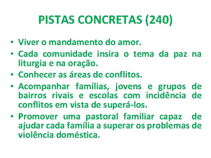 PISTAS CONCRETAS (240) • Viver o mandamento do amor. • Cada comunidade insira o