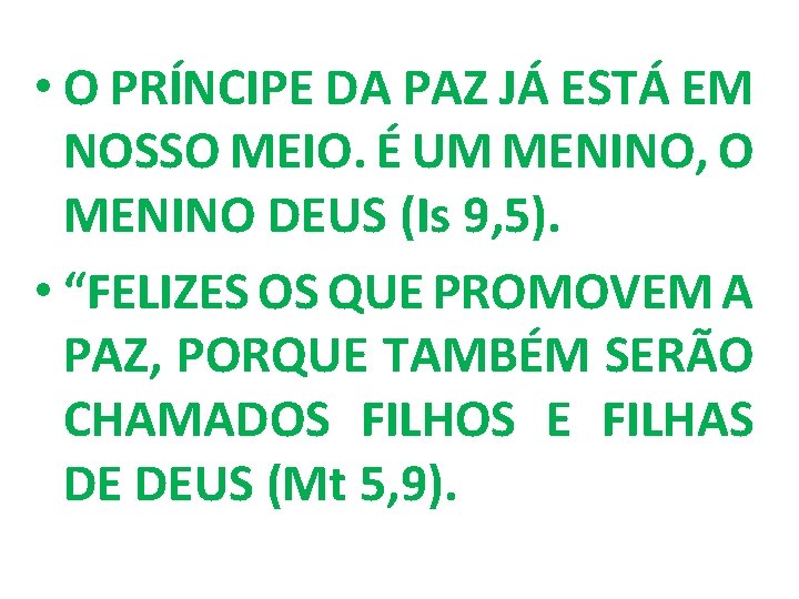  • O PRÍNCIPE DA PAZ JÁ ESTÁ EM NOSSO MEIO. É UM MENINO,