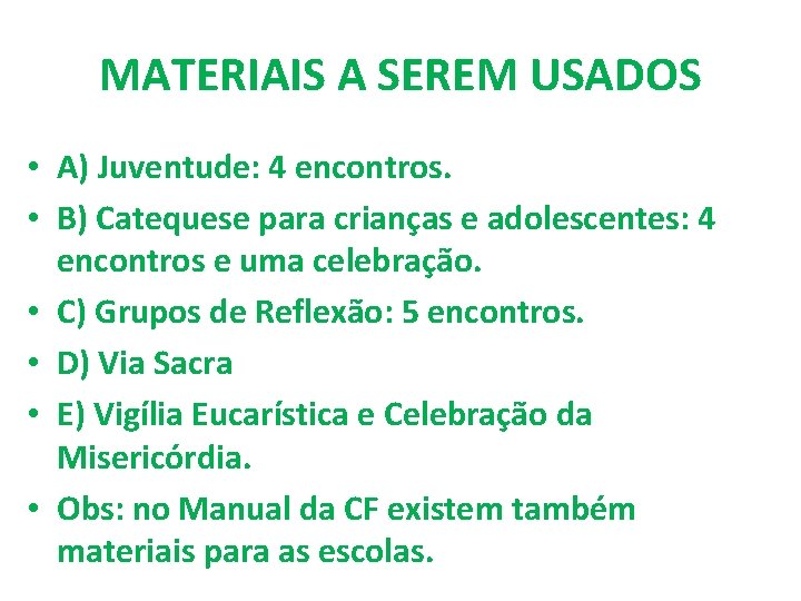 MATERIAIS A SEREM USADOS • A) Juventude: 4 encontros. • B) Catequese para crianças