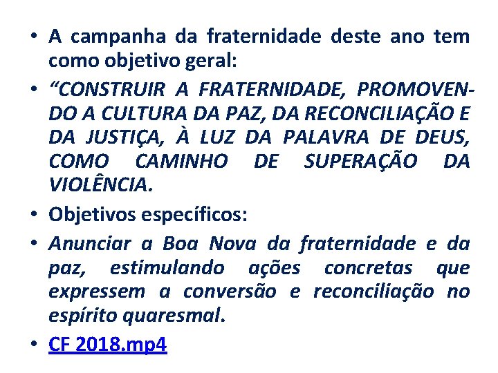  • A campanha da fraternidade deste ano tem como objetivo geral: • “CONSTRUIR