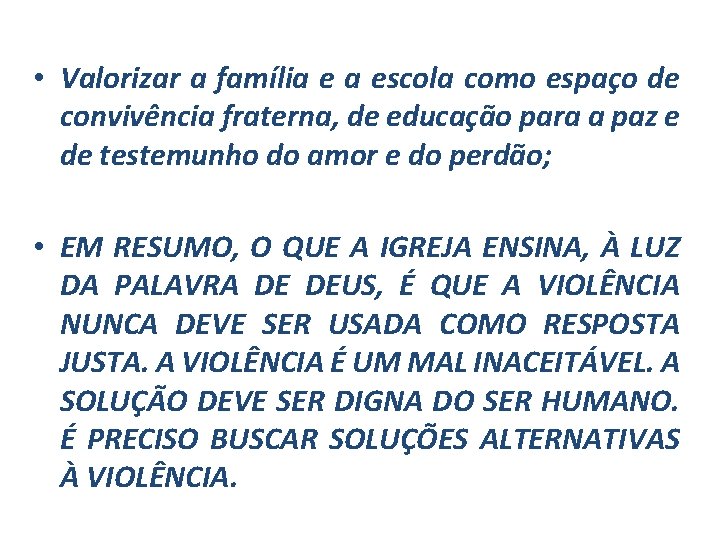  • Valorizar a família e a escola como espaço de convivência fraterna, de