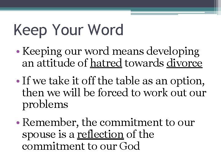 Keep Your Word • Keeping our word means developing an attitude of hatred towards