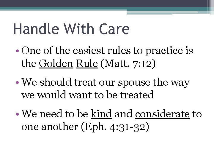 Handle With Care • One of the easiest rules to practice is the Golden