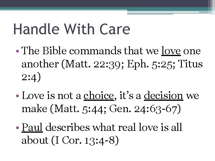 Handle With Care • The Bible commands that we love one another (Matt. 22:
