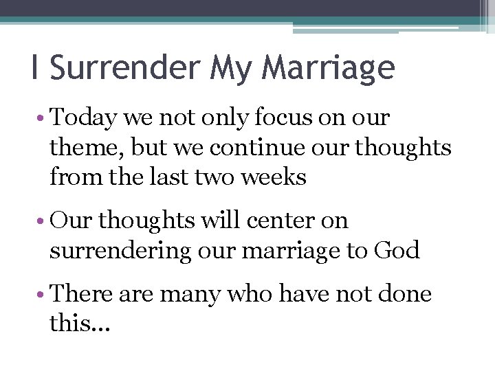 I Surrender My Marriage • Today we not only focus on our theme, but