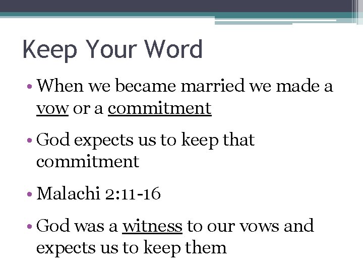Keep Your Word • When we became married we made a vow or a