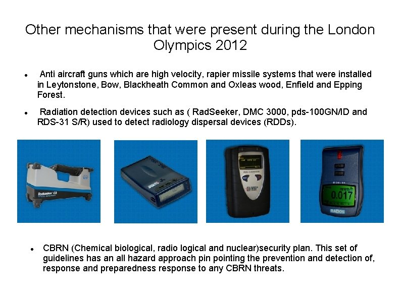 Other mechanisms that were present during the London Olympics 2012 Anti aircraft guns which