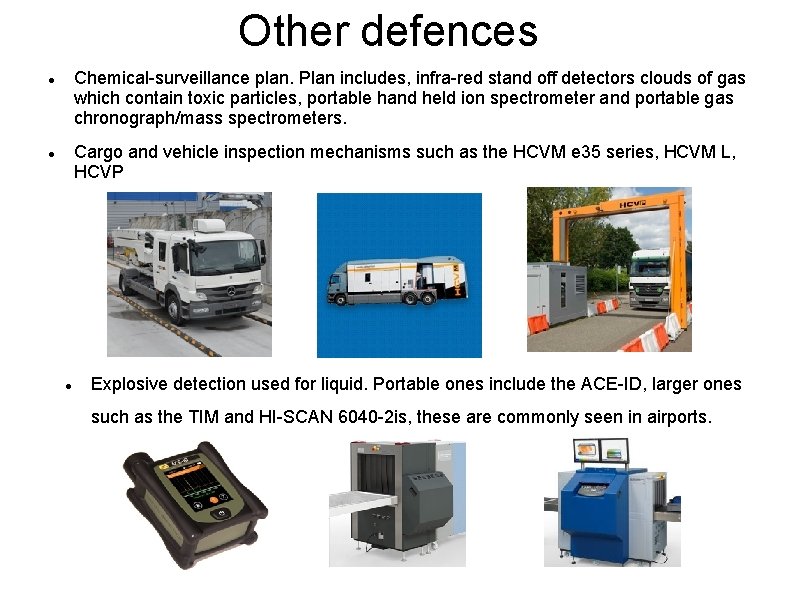 Other defences Chemical-surveillance plan. Plan includes, infra-red stand off detectors clouds of gas which