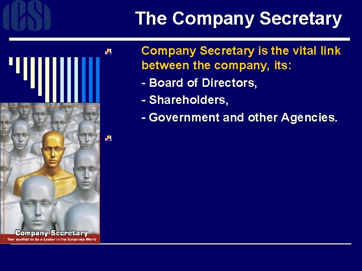 The Company Secretary is the vital link between the company, its: - Board of