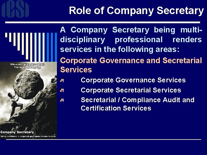 Role of Company Secretary A Company Secretary being multi- disciplinary professional renders services in