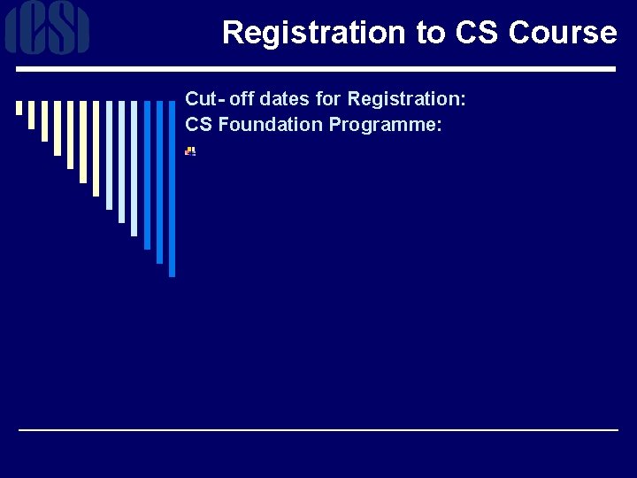 Registration to CS Course Cut- off dates for Registration: CS Foundation Programme: 