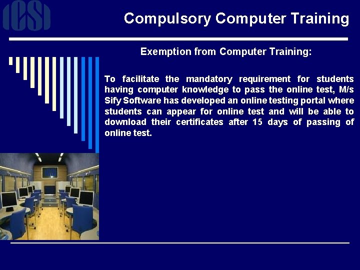 Compulsory Computer Training Exemption from Computer Training: To facilitate the mandatory requirement for students