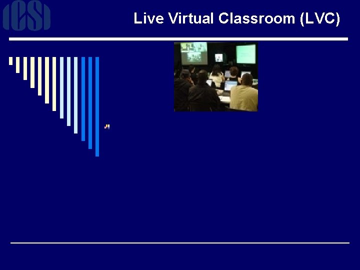 Live Virtual Classroom (LVC) 