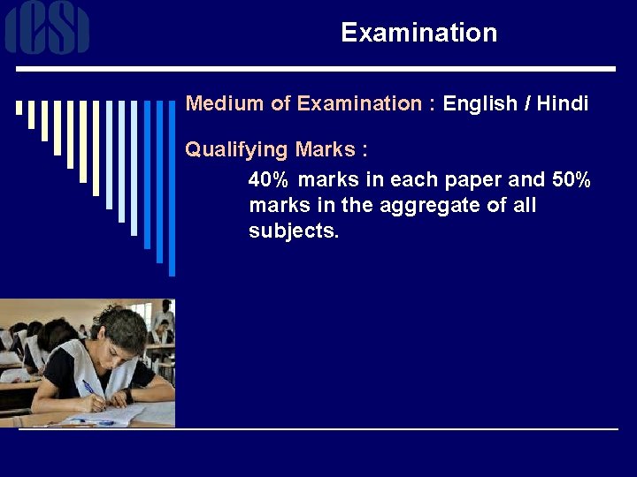 Examination Medium of Examination : English / Hindi Qualifying Marks : 40% marks in