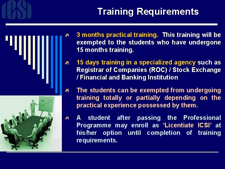Training Requirements 3 months practical training. This training will be exempted to the students