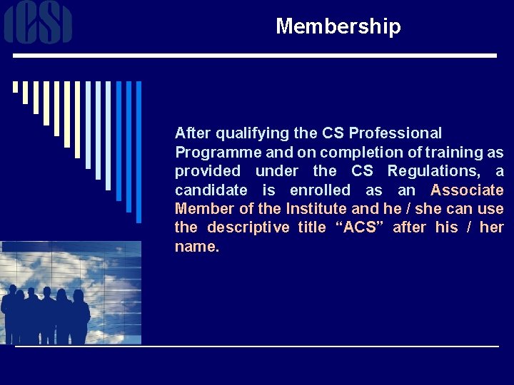 Membership After qualifying the CS Professional Programme and on completion of training as provided