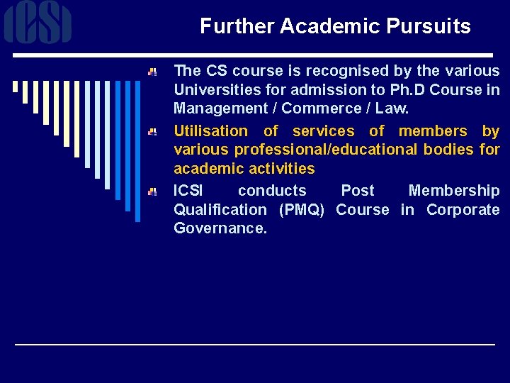 Further Academic Pursuits The CS course is recognised by the various Universities for admission