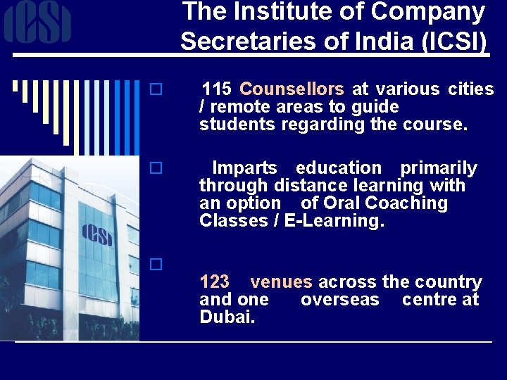 The Institute of Company Secretaries of India (ICSI) o 115 Counsellors at various cities