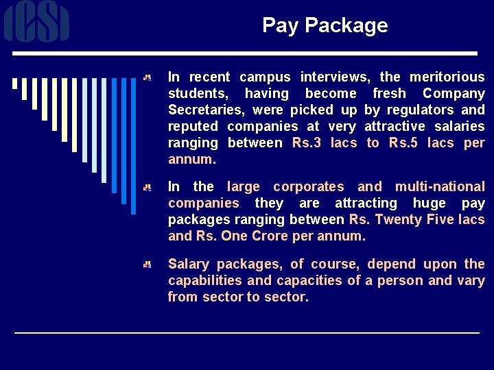 Pay Package In recent campus interviews, the meritorious students, having become fresh Company Secretaries,