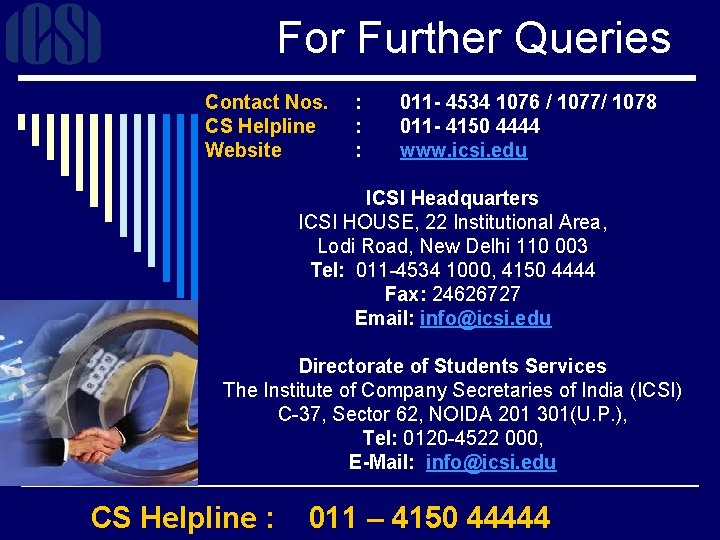 For Further Queries Contact Nos. CS Helpline Website : 011 - 4534 1076 /