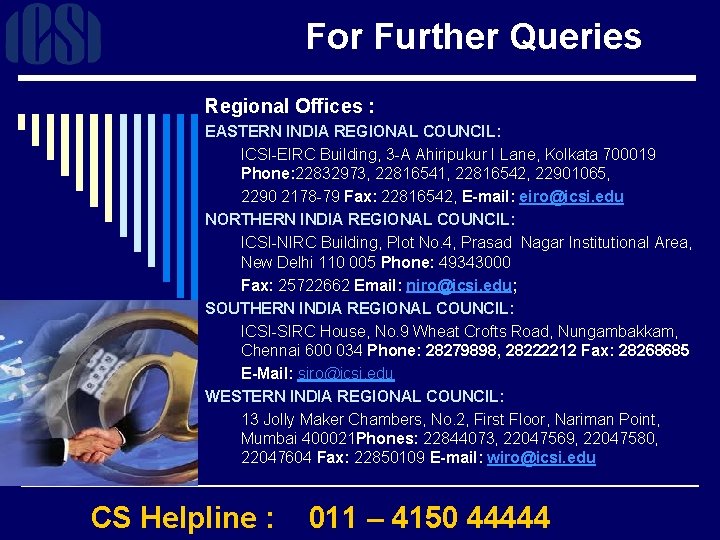 For Further Queries Regional Offices : EASTERN INDIA REGIONAL COUNCIL: ICSI-EIRC Building, 3 -A