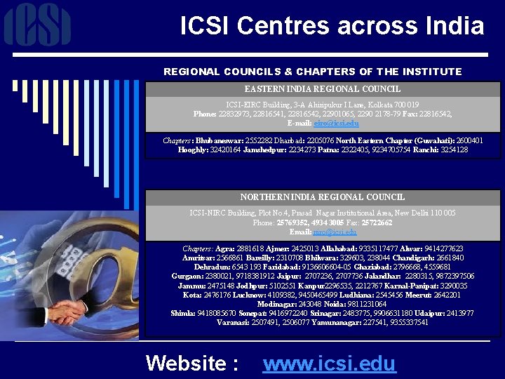 ICSI Centres across India REGIONAL COUNCILS & CHAPTERS OF THE INSTITUTE EASTERN INDIA REGIONAL