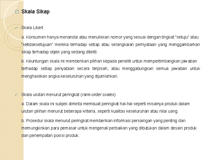 � Skala Sikap ü Skala Likert a. Konsumen hanya menandai atau menuliskan nomor yang
