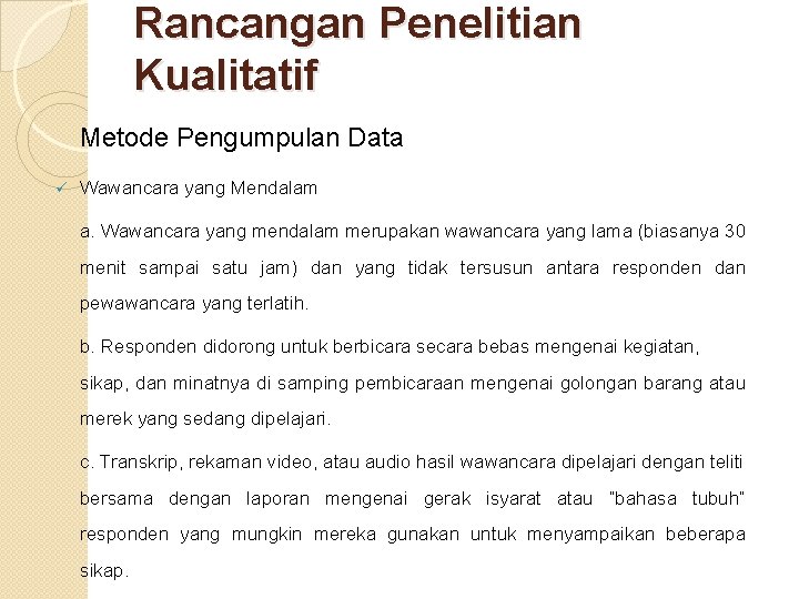 Rancangan Penelitian Kualitatif Metode Pengumpulan Data ü Wawancara yang Mendalam a. Wawancara yang mendalam