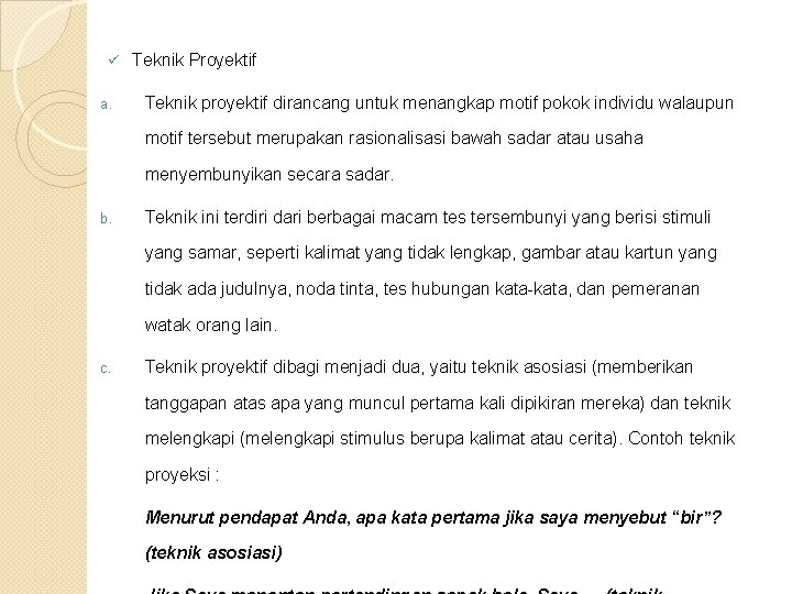 ü a. Teknik Proyektif Teknik proyektif dirancang untuk menangkap motif pokok individu walaupun motif