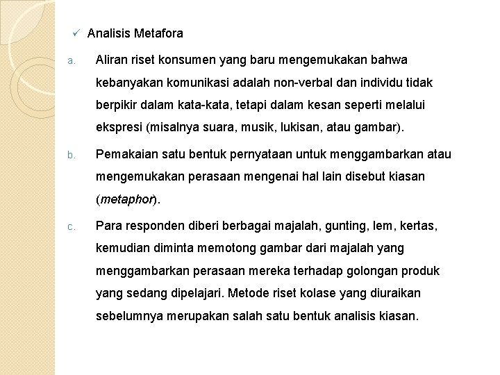 ü a. Analisis Metafora Aliran riset konsumen yang baru mengemukakan bahwa kebanyakan komunikasi adalah