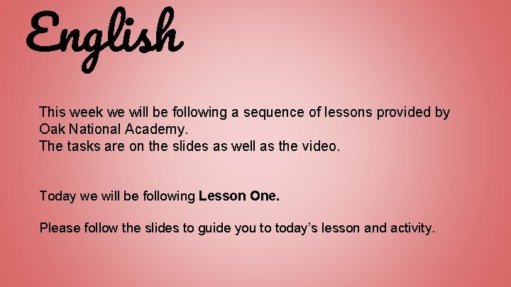 English This week we will be following a sequence of lessons provided by Oak