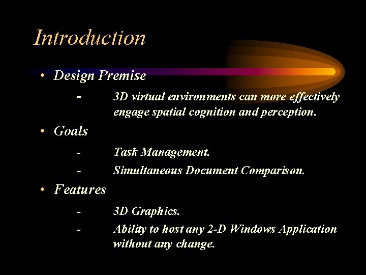Introduction • Design Premise 3 D virtual environments can more effectively engage spatial cognition