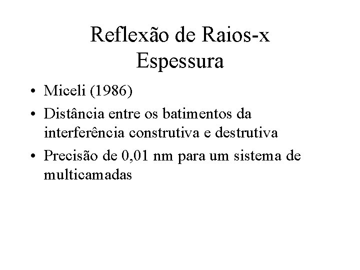 Reflexão de Raios-x Espessura • Miceli (1986) • Distância entre os batimentos da interferência