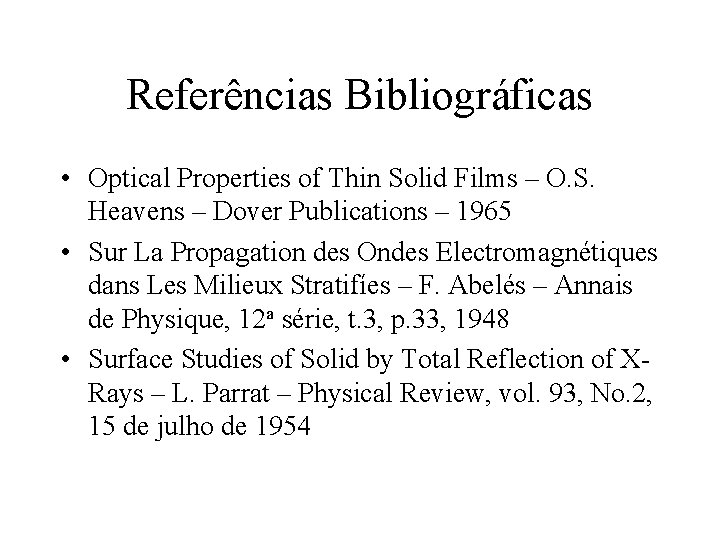 Referências Bibliográficas • Optical Properties of Thin Solid Films – O. S. Heavens –