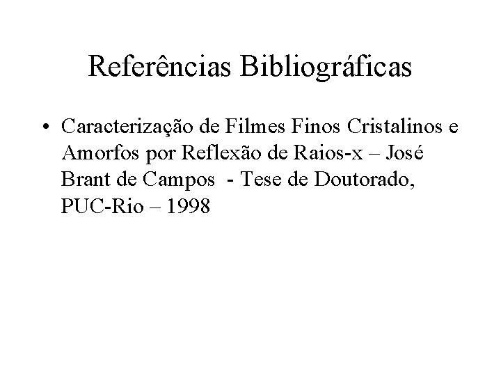 Referências Bibliográficas • Caracterização de Filmes Finos Cristalinos e Amorfos por Reflexão de Raios-x