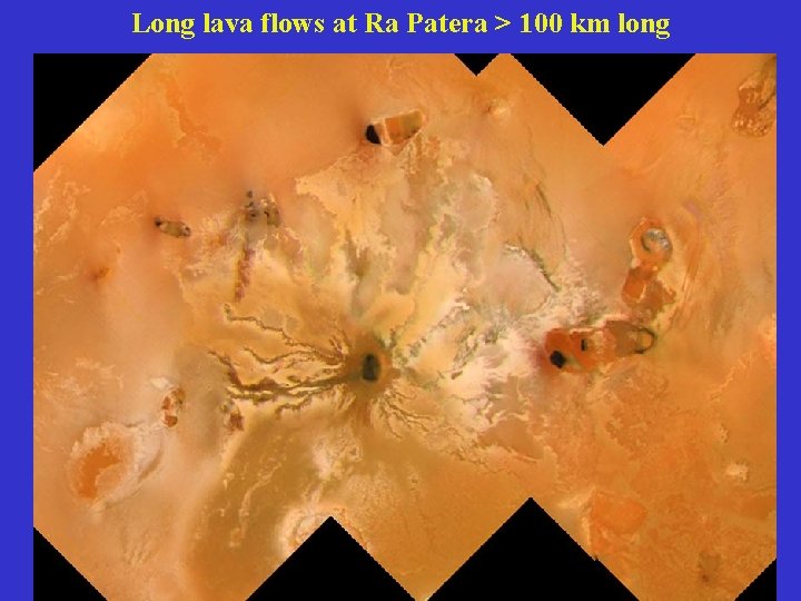 Long lava flows at Ra Patera > 100 km long 