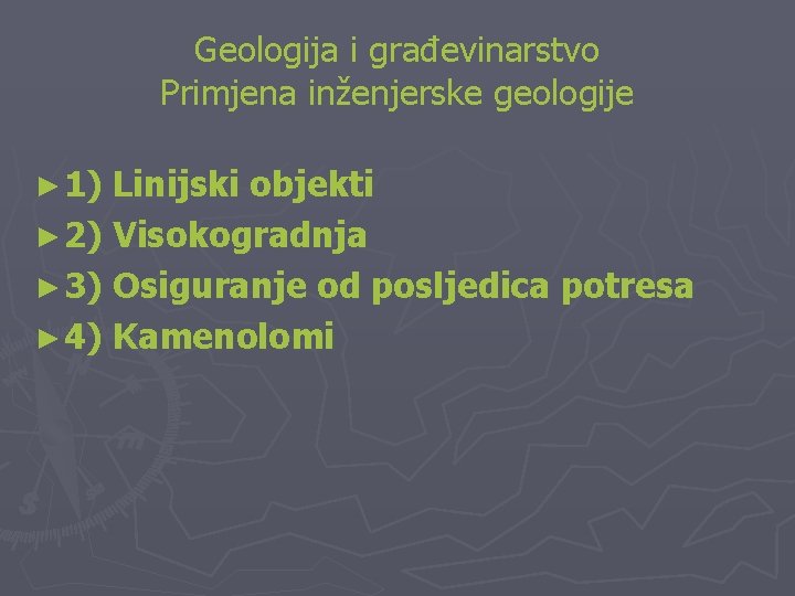 Geologija i građevinarstvo Primjena inženjerske geologije ► 1) Linijski objekti ► 2) Visokogradnja ►