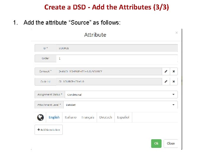 Create a DSD - Add the Attributes (3/3) 1. Add the attribute “Source” as