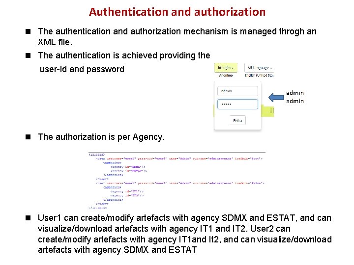 Authentication and authorization n The authentication and authorization mechanism is managed throgh an XML