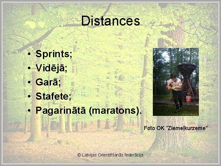 Distances • • • Sprints; Vidējā; Garā; Stafete; Pagarinātā (maratons). Foto OK ”Ziemeļkurzeme” ©