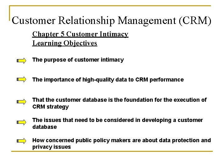 Customer Relationship Management (CRM) Chapter 5 Customer Intimacy Learning Objectives The purpose of customer