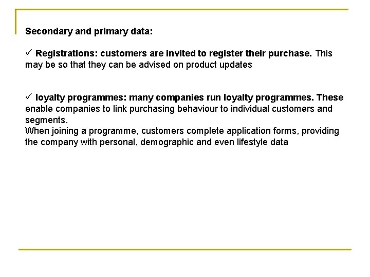 Secondary and primary data: ü Registrations: customers are invited to register their purchase. This