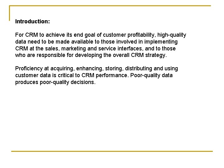 Introduction: For CRM to achieve its end goal of customer profitability, high-quality data need