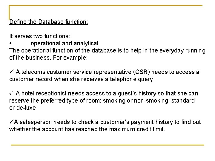 Define the Database function: It serves two functions: • operational and analytical The operational